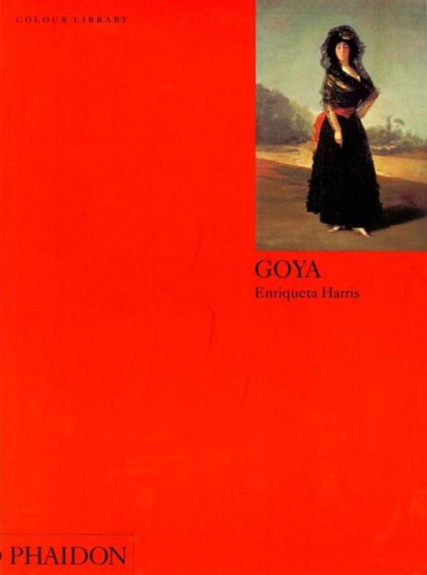 Cover Art for 9780714829753, Goya: an introduction to the work of Francisco Goya by Enriqueta Harris