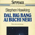 Cover Art for 9788817115216, Dal big bang ai buchi neri. Breve storia del tempo Hawking, Stephen; Miller, R. and Sosio, L. by Stephen Hawking