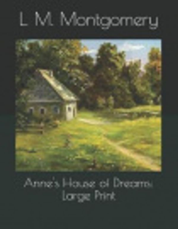 Cover Art for 9781798569757, Anne's House of Dreams: Large Print by L M Montgomery