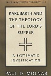 Cover Art for 9780820428253, Karl Barth and the Theology of the Lord's Supper : A Systematic Investigation (Issues in Systematic Theology, Vol 1) by Paul D. Molnar