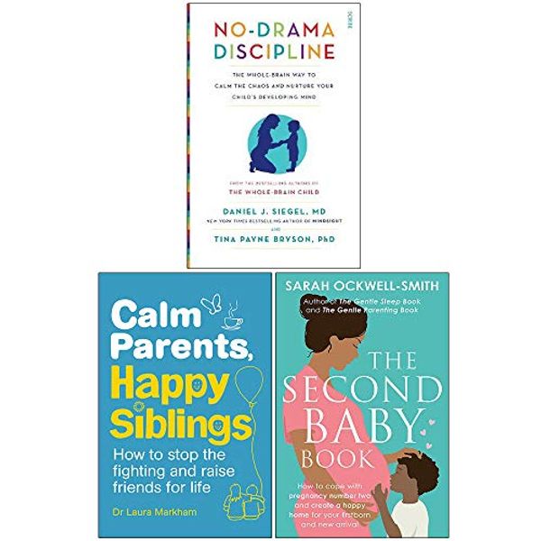 Cover Art for 9789124046033, No-Drama Discipline, Calm Parents Happy Siblings, The Second Baby Book 3 Books Collection Set by Tina Payne Bryson Daniel J. Siegel, MD, Dr. Laura Markham, Sarah Ockwell-Smith