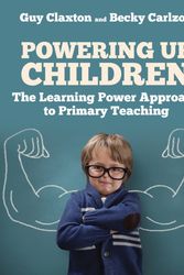 Cover Art for 9781785833373, Powering Up Children: The Learning Power Approach to Primary Teaching by Guy Claxton