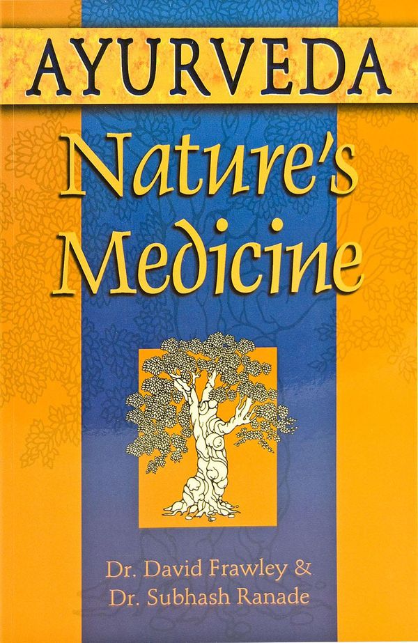 Cover Art for 9781608690527, Ayurveda, Nature's Medicine by David Frawley