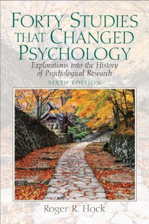 Cover Art for 9780136035992, Forty Studies that Changed Psychology: Explorations into the History of Psychological Research (6th Edition) by Roger R. Hock