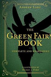 Cover Art for 9781631585630, The Green Fairy Book: Complete and Unabridged (Andrew Lang Fairy Book) by Andrew Lang