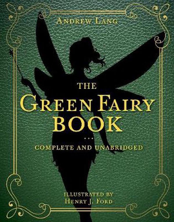 Cover Art for 9781631585630, The Green Fairy Book: Complete and Unabridged (Andrew Lang Fairy Book) by Andrew Lang