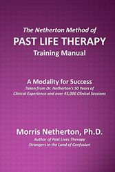 Cover Art for 9780692480786, The Netherton Method of Past LIfe Therapy Training Manual: A Modality for Success by Netherton PhD., Morris