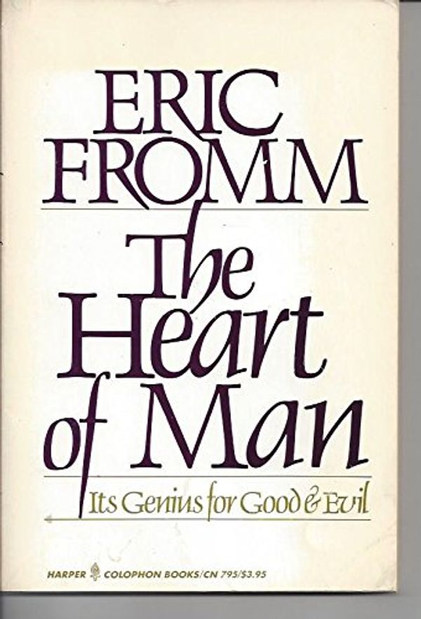 Cover Art for 9780060907952, The Heart of Man : Its Genius for Good and Evil by Erich Fromm