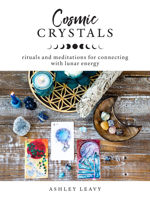 Cover Art for 9781592338856, Cosmic Crystals: Rituals and Meditations for Connecting With Lunar Energy by Ashley Leavy