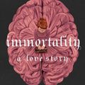 Cover Art for 9781250861016, Immortality: A Love Story by Dana Schwartz