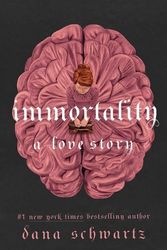 Cover Art for 9781250861016, Immortality: A Love Story by Dana Schwartz