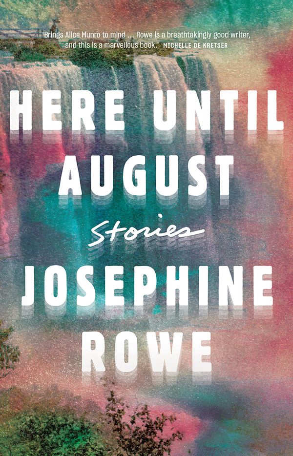 Cover Art for 9781863959933, Here Until August: Stories by Josephine Rowe