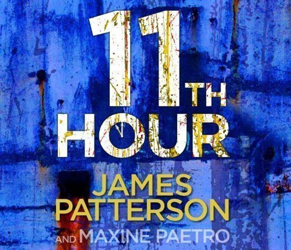 Cover Art for B00BW8YL6I, 11th Hour: (Women's Murder Club 11) by Patterson, James on 01/03/2012 Abridged edition by James Patterson