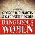 Cover Art for B012HTZ524, Dangerous Women 2: 2/3 by George R. R. Martin (Editor), Gardner Dozois (Editor) (28-Oct-2014) Mass Market Paperback by George R. R. Martin (Editor), Gardner Dozois (Editor)