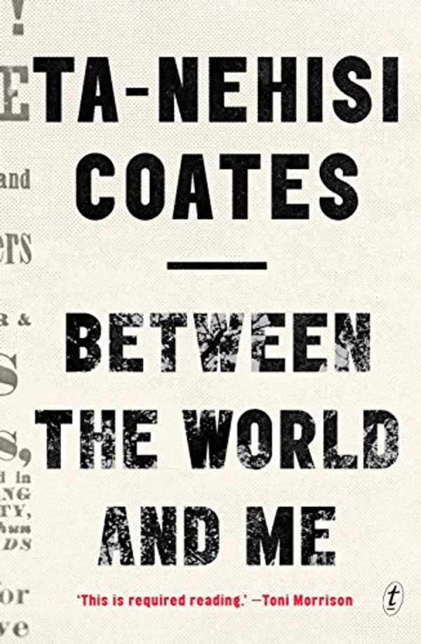 Cover Art for B0104NWYGA, Between the World and Me by Ta-Nehisi Coates