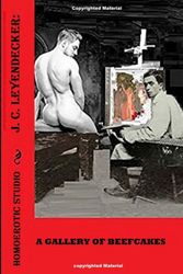 Cover Art for 9781548308452, J. C. Leyendecker:: A Gallery of Beefcakes by Homoerotic Studio