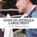 Cover Art for 9781984176936, Anne of Avonlea: Large Print by L. M. L. M. Montgomery