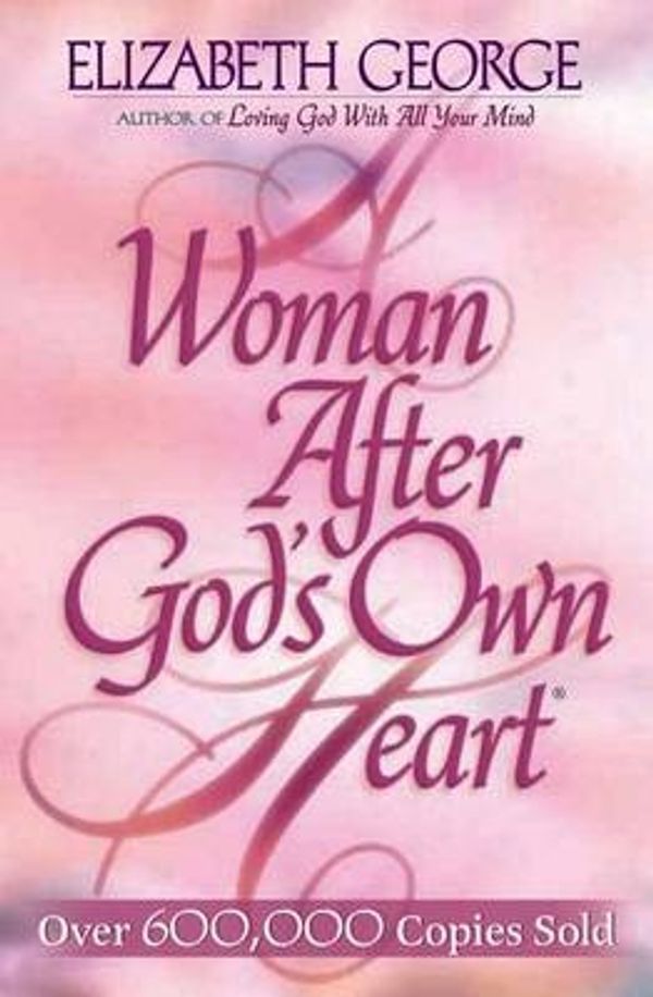 Cover Art for 9781565075337, A Woman After God's Own Heart by Elizabeth George