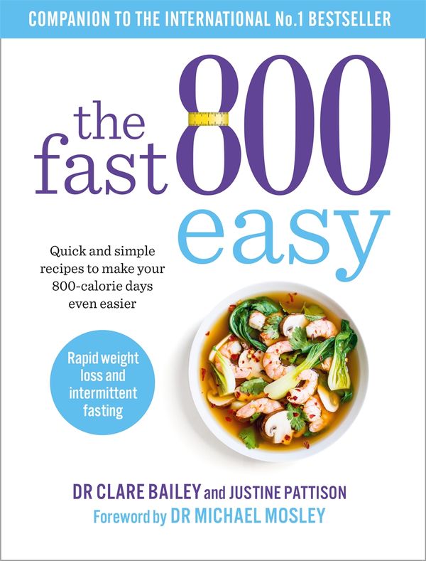 Cover Art for 9781780724508, The Fast 800 Easy Recipe Book: 150 Deliciously Simple Recipes for More Plant-Based Eating by Justine Pattison Dr Claire Bailey, Iota