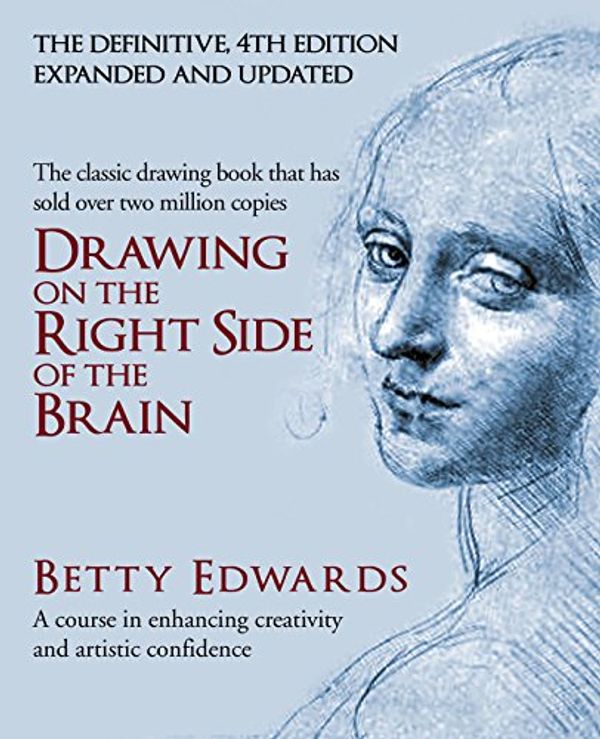 Cover Art for 8601300182032, Drawing on the Right Side of the Brain: A Course in Enhancing Creativity and Artistic Confidence by Betty Edwards