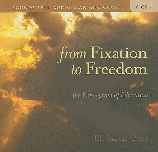 Cover Art for 9781591795933, From Fixation to Freedom by Eli Jaxon-Bear