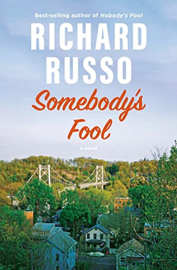 Cover Art for B0BKKVQPLB, Somebody's Fool: A novel (North Bath Trilogy Book 3) by Richard Russo