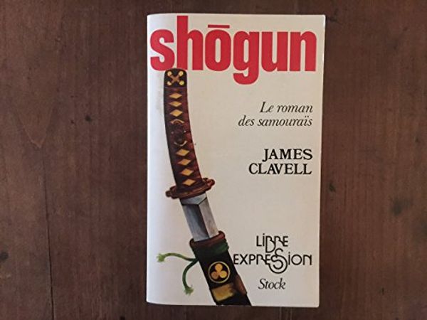Cover Art for 9782234008953, Shogun, le roman des samourais by CLAVELL JAMES