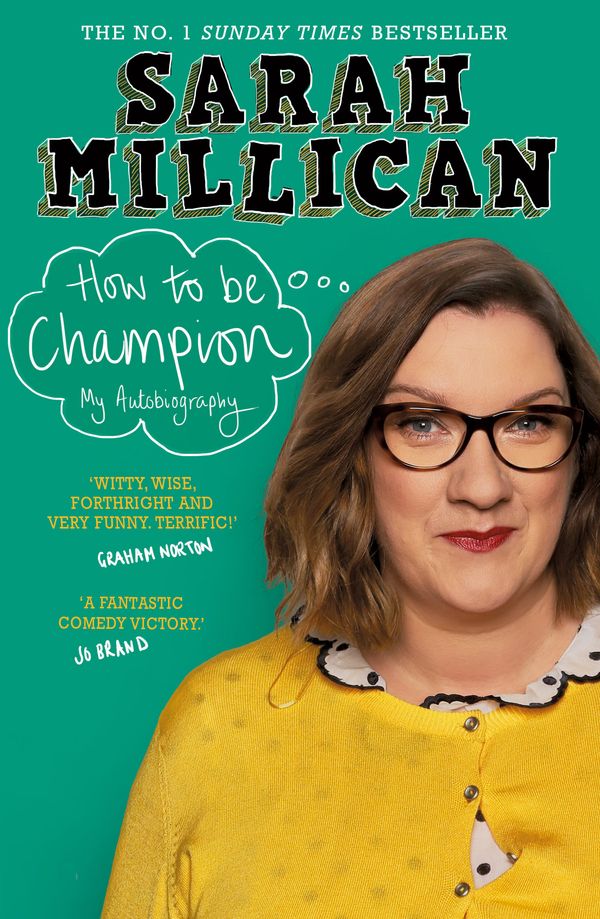 Cover Art for 9781409174325, How to be Champion: The No.1 Sunday Times Bestselling Autobiography by Sarah Millican