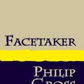 Cover Art for 9781905665082, Facetaker by Philip Gross