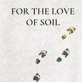 Cover Art for 9798726134215, For the Love of Soil: Strategies to Regenerate Our Food Production Systems by Nicole Masters