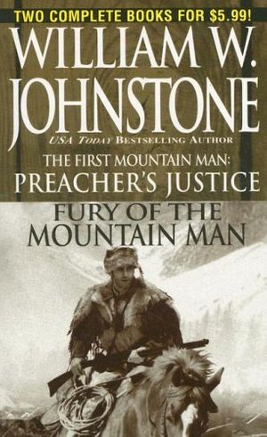 Cover Art for 9780786019069, Preacher's Justice & Fury of the Mountain Man by William W. Johnstone