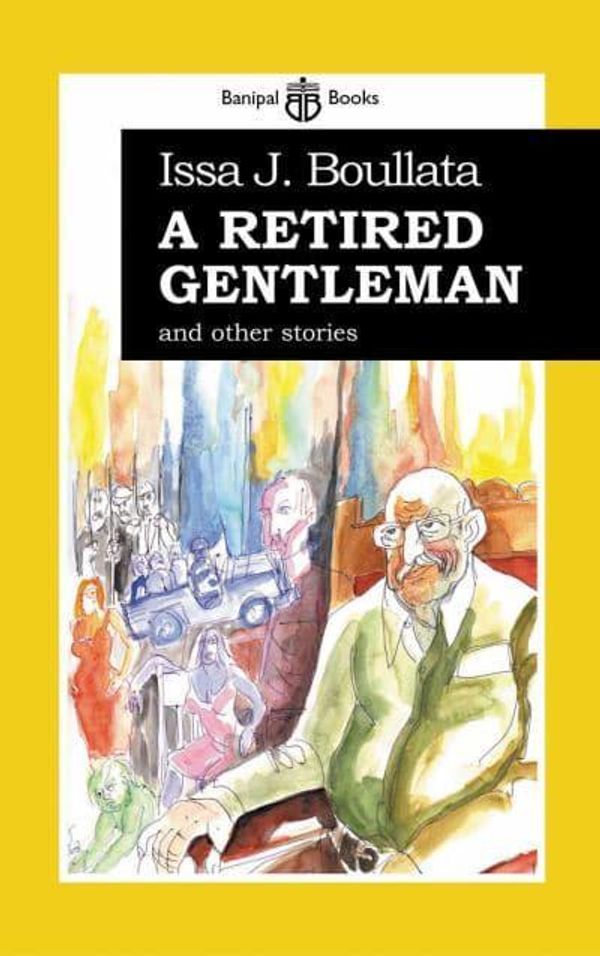 Cover Art for 9780954966669, A Retired Gentleman by Boullata, Issa, Boulatta, Issa J