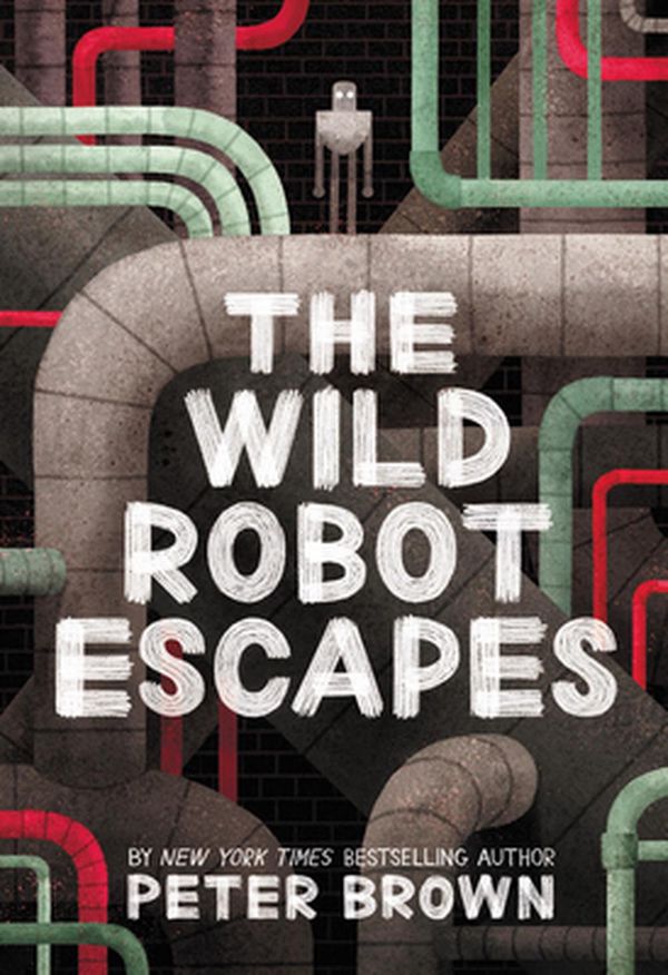 Cover Art for 9780316479264, The Wild Robot Escapes by Peter Brown