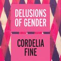 Cover Art for 9781848312203, Delusions of Gender by Cordelia Fine