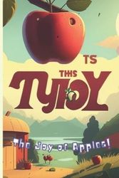 Cover Art for 9798386546144, The Joy of Apples: Lily's Journey of Discovery for kids ages 6-12 by Roben Baro