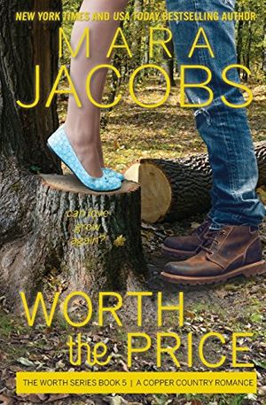 Cover Art for 9781940993027, Worth the PriceWorth Series Book 5: A Copper Country Romance by Mara Jacobs
