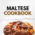 Cover Art for 9798865965770, Maltese Cookbook: Traditional Authentic Recipes from Malta by Liam Luxe