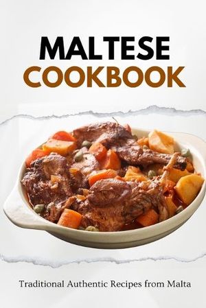 Cover Art for 9798865965770, Maltese Cookbook: Traditional Authentic Recipes from Malta by Liam Luxe