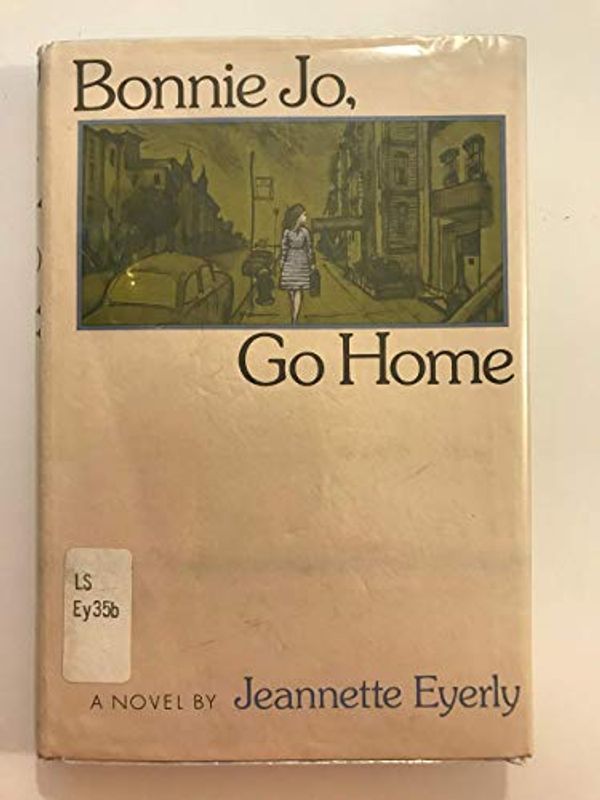 Cover Art for 9780397313907, Bonnie Jo, Go Home by Jeannette Eyerly