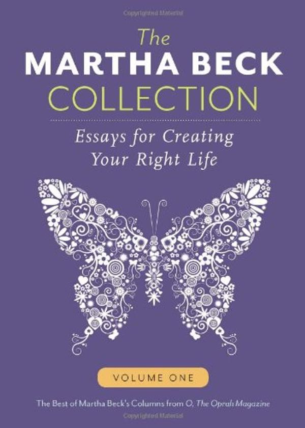 Cover Art for 9781939795014, Martha Beck Collection: Essays for Creating Your Right Life, Volume One by Martha Beck