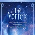 Cover Art for 9781401918828, Vortex: Where the Law of Attraction Assembles All Cooperative Relationships by Esther Hicks, Jerry Hicks