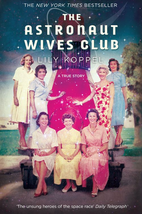 Cover Art for 9780755362622, The Astronaut Wives Club by Lily Koppel