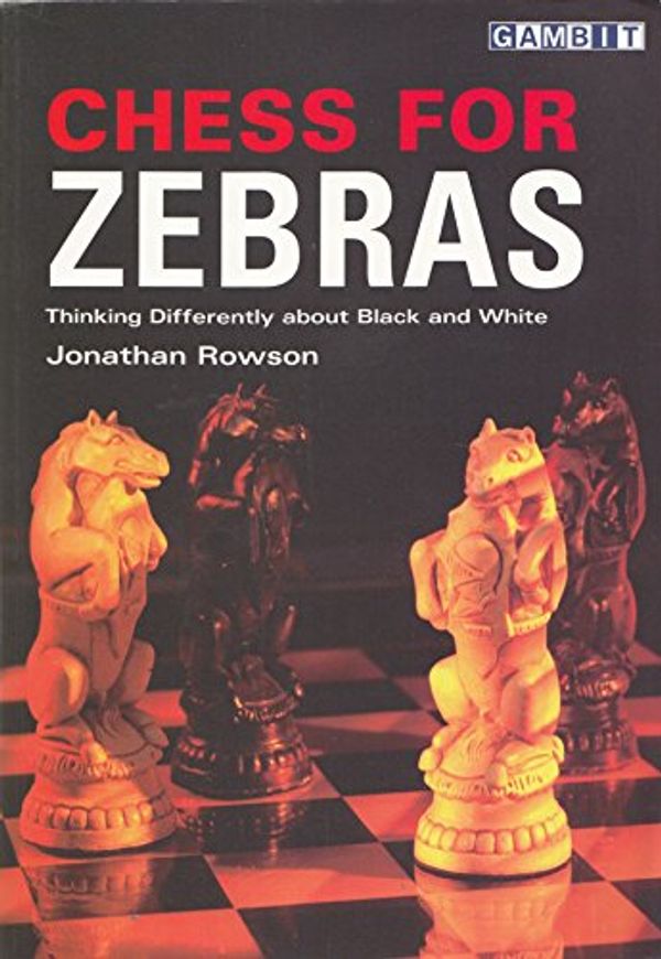 Cover Art for 9781901983852, Chess for Zebras by Jonathan Rowson