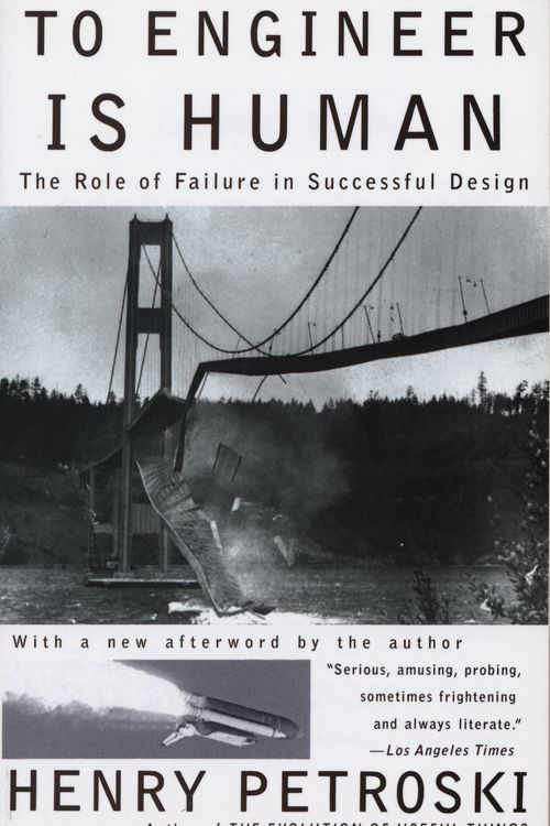 Cover Art for 9780679734161, To Engineer Is Human: The Role Of Failure In Successful Design by Henry Petroski