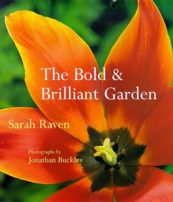 Cover Art for 9780711212954, The Bold and Brilliant Garden by Sarah Raven