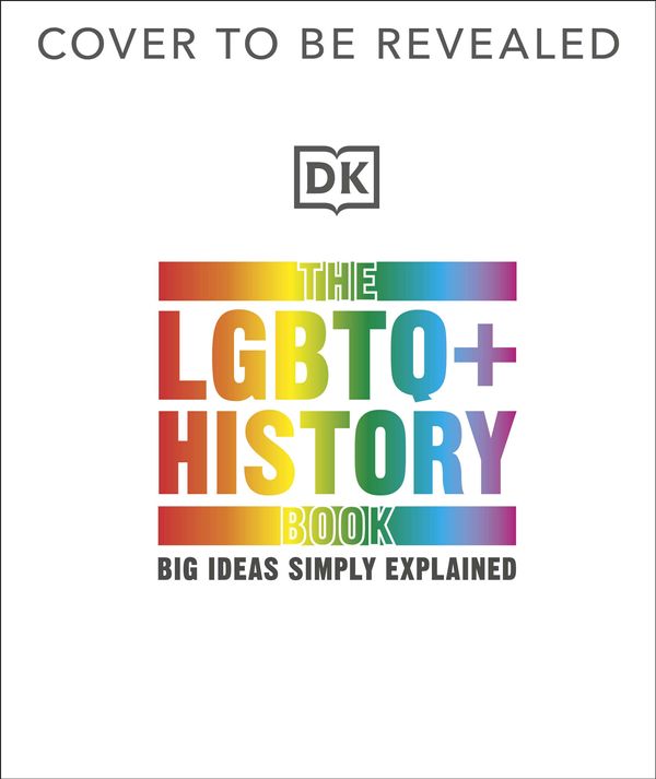 Cover Art for 9780744070736, The LGBTQ + History Book by DK