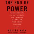 Cover Art for 9781469031200, The End of Power: From Boardrooms to Battlefields and Churches to States, Why Being in Charge Isnt What It Used to Be by Moises Naim