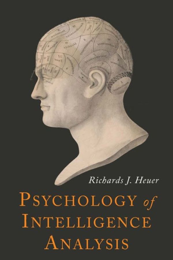 Cover Art for 9781684222070, Psychology of Intelligence Analysis by Jr., Richards J. Heuer