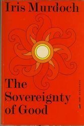Cover Art for 9780805202861, The Sovereignty Of Good by Iris Murdoch
