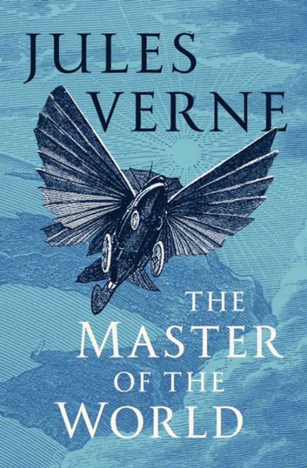 Cover Art for 9781605120928, The Master of the World by Jules Verne